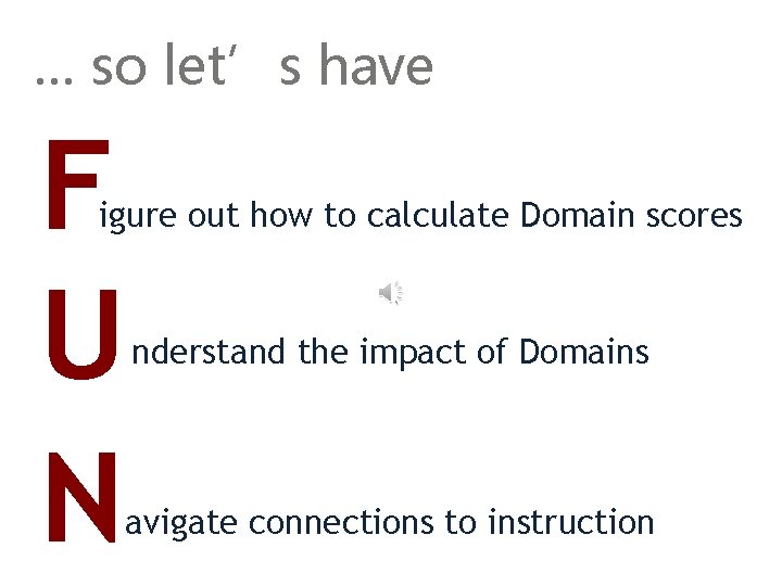 … so let’s have F U N igure out how to calculate Domain scores
