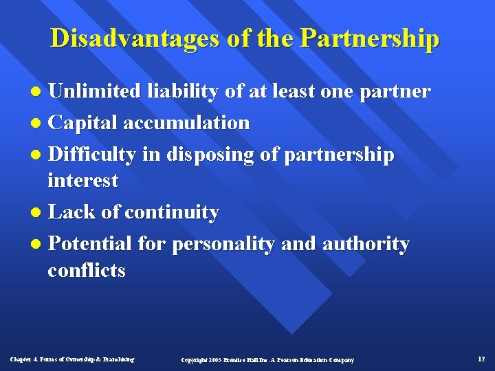 Disadvantages of the Partnership l Unlimited liability of at least one partner l Capital