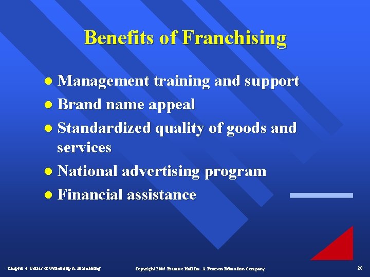 Benefits of Franchising l Management training and support l Brand name appeal l Standardized