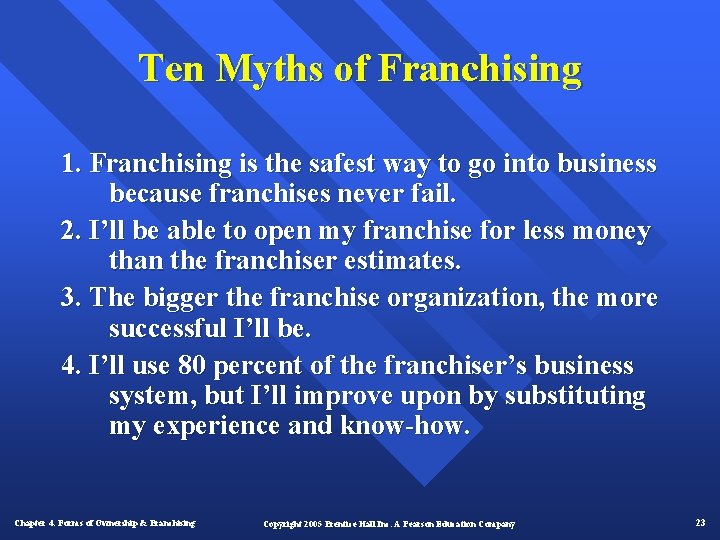 Ten Myths of Franchising 1. Franchising is the safest way to go into business