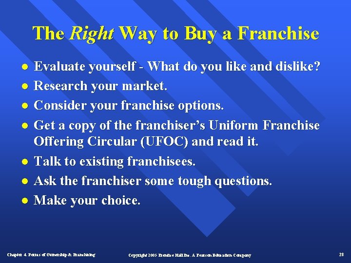 The Right Way to Buy a Franchise l l l l Evaluate yourself -
