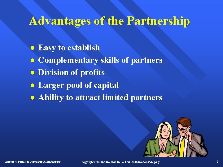 Advantages of the Partnership l l l Easy to establish Complementary skills of partners