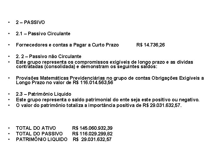  • 2 – PASSIVO • 2. 1 – Passivo Circulante • Fornecedores e