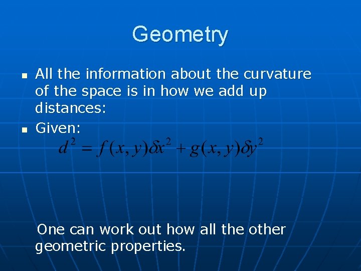 Geometry n n All the information about the curvature of the space is in