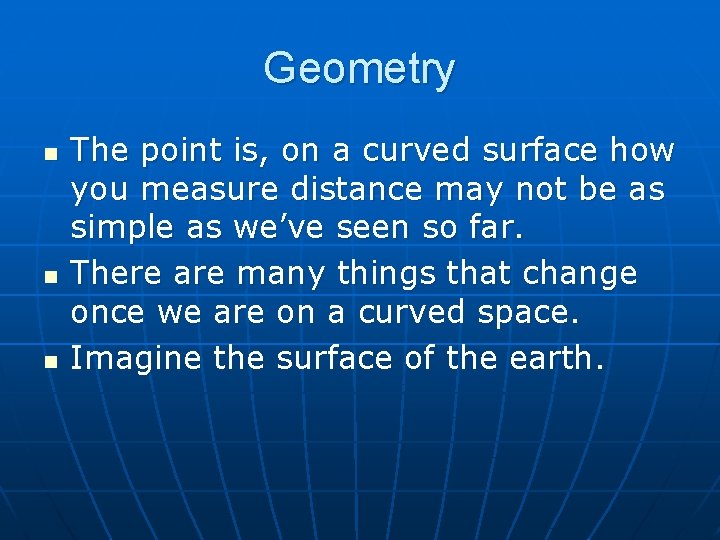 Geometry n n n The point is, on a curved surface how you measure