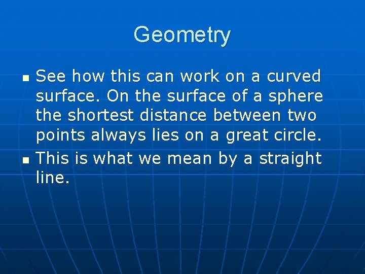 Geometry n n See how this can work on a curved surface. On the