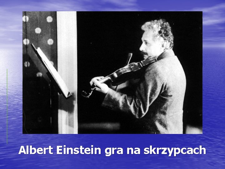 Albert Einstein gra na skrzypcach 