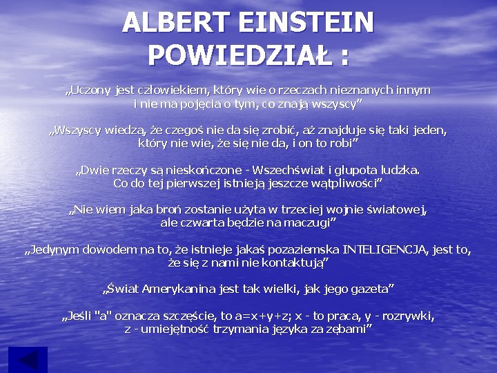 ALBERT EINSTEIN POWIEDZIAŁ : „Uczony jest człowiekiem, który wie o rzeczach nieznanych innym i