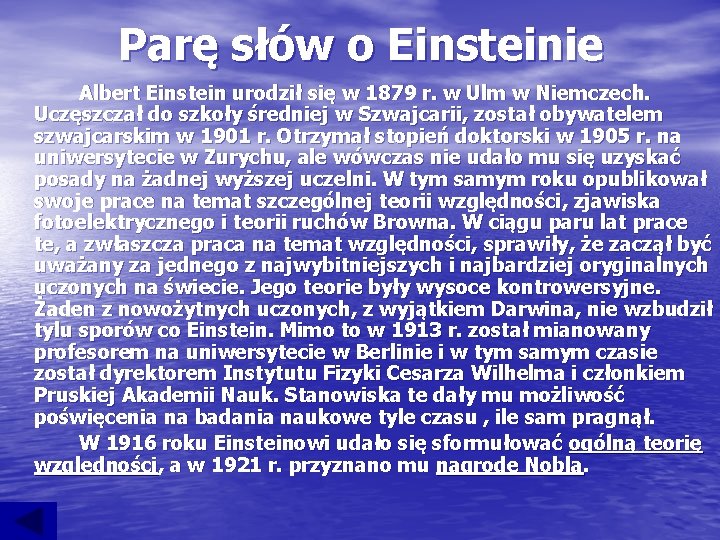 Parę słów o Einsteinie Albert Einstein urodził się w 1879 r. w Ulm w