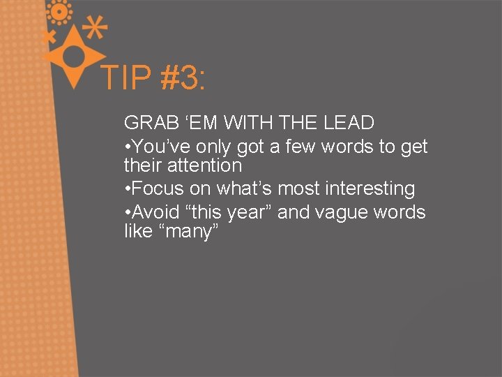 TIP #3: GRAB ‘EM WITH THE LEAD • You’ve only got a few words