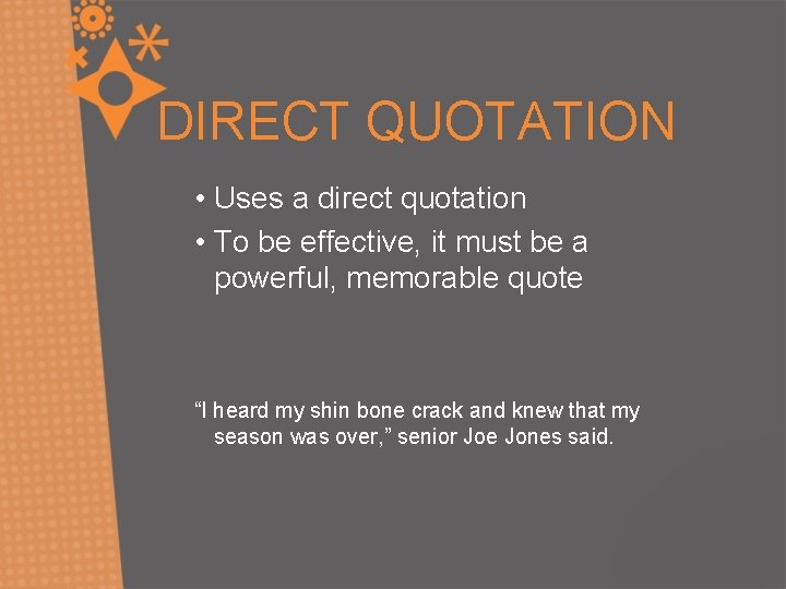 DIRECT QUOTATION • Uses a direct quotation • To be effective, it must be