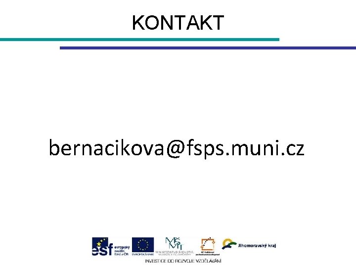 KONTAKT bernacikova@fsps. muni. cz 