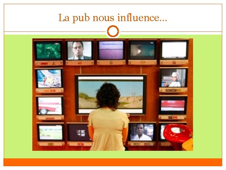 La pub nous influence… 