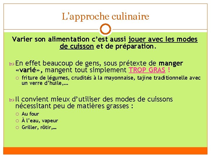 L’approche culinaire Varier son alimentation c’est aussi jouer avec les modes de cuisson et