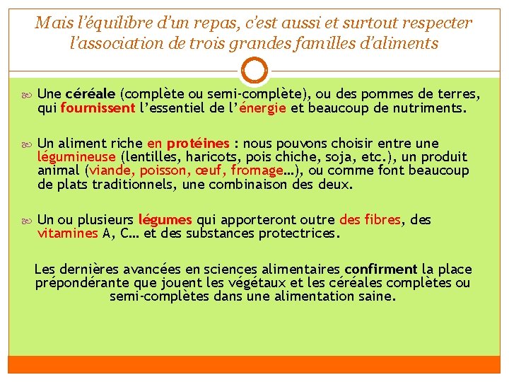 Mais l’équilibre d’un repas, c’est aussi et surtout respecter l’association de trois grandes familles