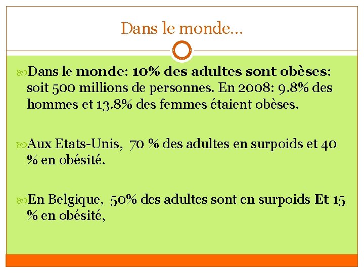 Dans le monde… Dans le monde: 10% des adultes sont obèses: soit 500 millions