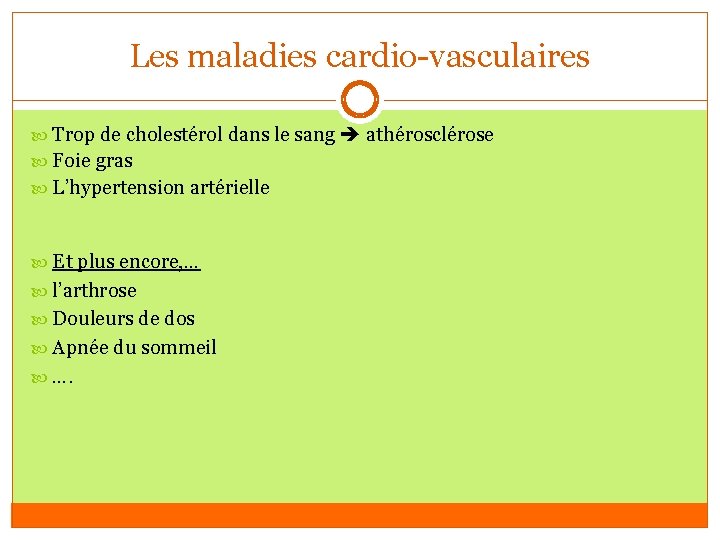 Les maladies cardio-vasculaires Trop de cholestérol dans le sang athérosclérose Foie gras L’hypertension artérielle