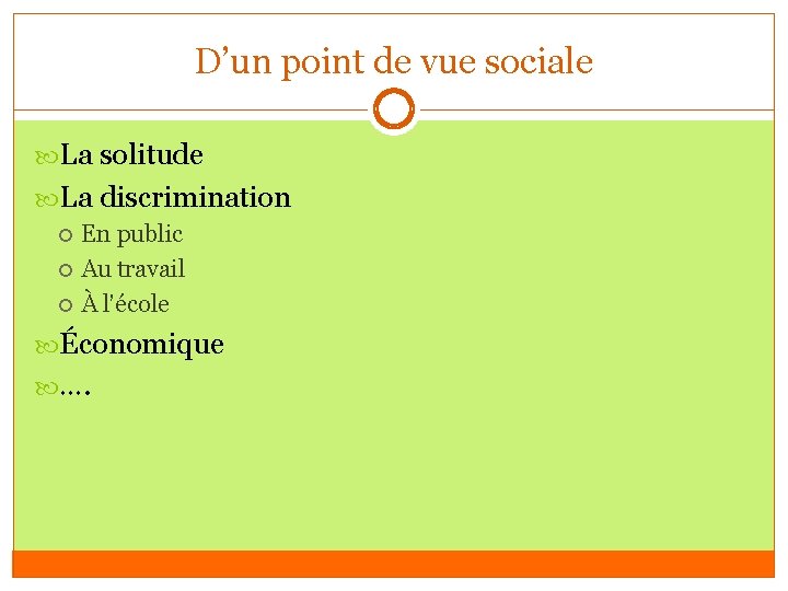 D’un point de vue sociale La solitude La discrimination En public Au travail À