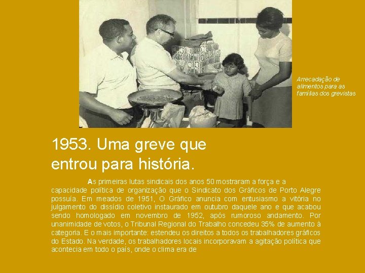 Arrecadação de alimentos para as famílias dos grevistas 1953. Uma greve que entrou para