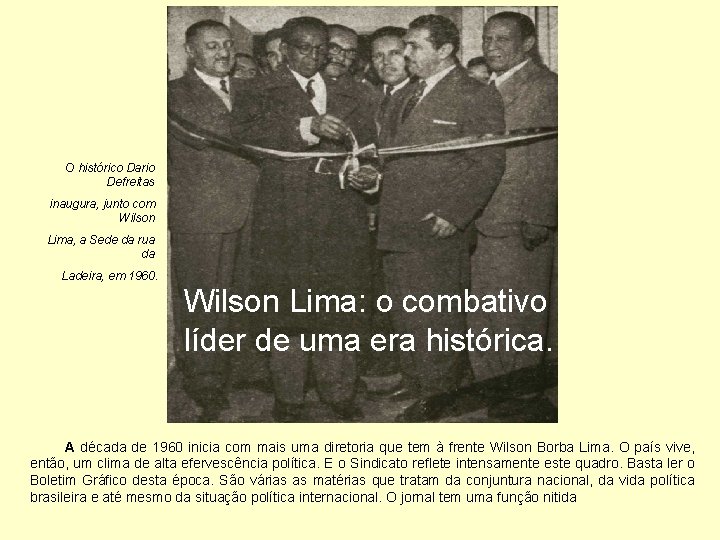 O histórico Dario Defreitas inaugura, junto com Wilson Lima, a Sede da rua da