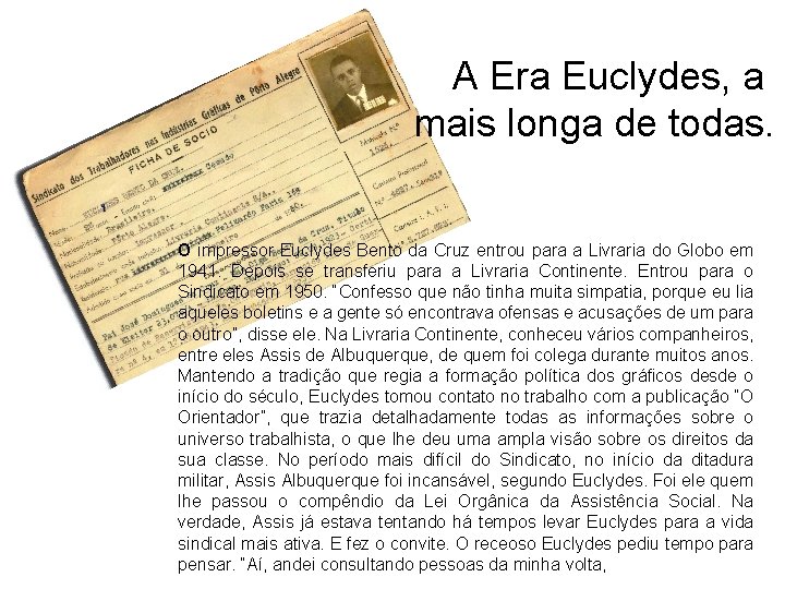 A Era Euclydes, a mais longa de todas. O impressor Euclydes Bento da Cruz