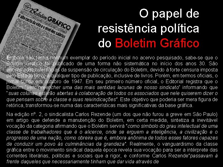 O papel de resistência política do Boletim Gráfico Embora não tenha nenhum exemplar do