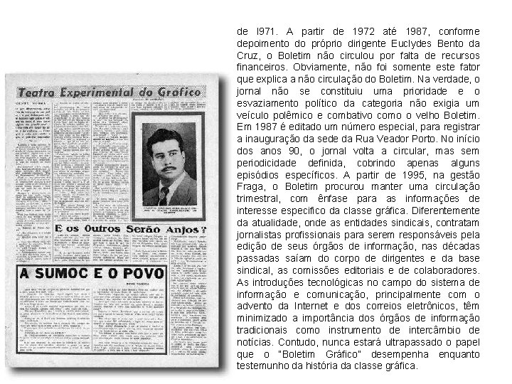 de l 971. A partir de 1972 até 1987, conforme depoimento do próprio dirigente