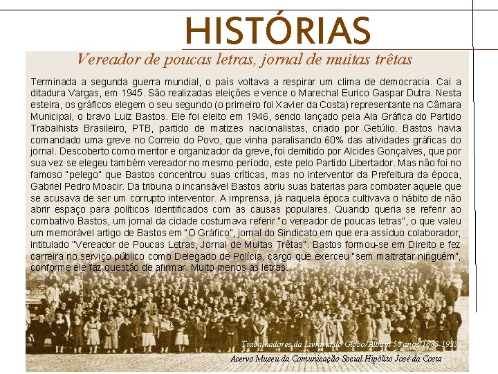 HISTÓRIAS Vereador de poucas letras, jornal de muitas trêtas Terminada a segunda guerra mundial,