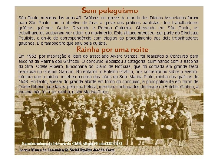 Sem peleguismo São Paulo, meados anos 40. Gráficos em greve. A mando dos Diários