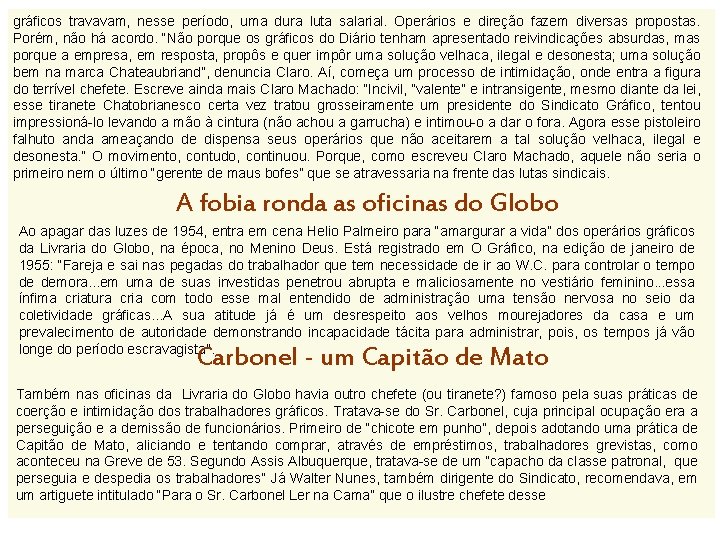 gráficos travavam, nesse período, uma dura luta salarial. Operários e direção fazem diversas propostas.