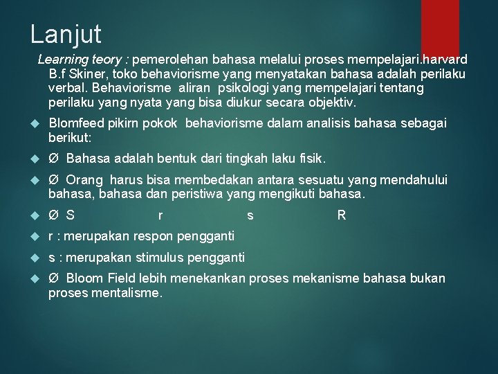 Lanjut Learning teory : pemerolehan bahasa melalui proses mempelajari. harvard B. f Skiner, toko