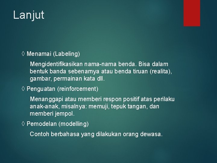 Lanjut ◊ Menamai (Labeling) Mengidentifikasikan nama-nama benda. Bisa dalam bentuk banda sebenarnya atau benda