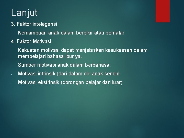 Lanjut 3. Faktor intelegensi Kemampuan anak dalam berpikir atau bernalar 4. Faktor Motivasi Kekuatan