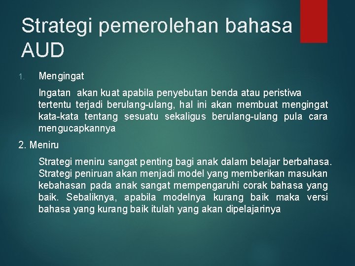 Strategi pemerolehan bahasa AUD 1. Mengingat Ingatan akan kuat apabila penyebutan benda atau peristiwa