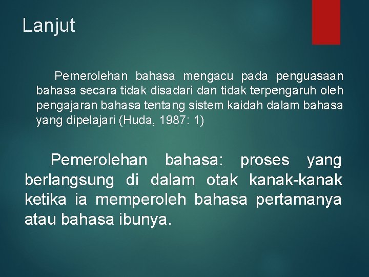 Lanjut Pemerolehan bahasa mengacu pada penguasaan bahasa secara tidak disadari dan tidak terpengaruh oleh