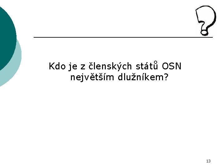 Kdo je z členských států OSN největším dlužníkem? 13 
