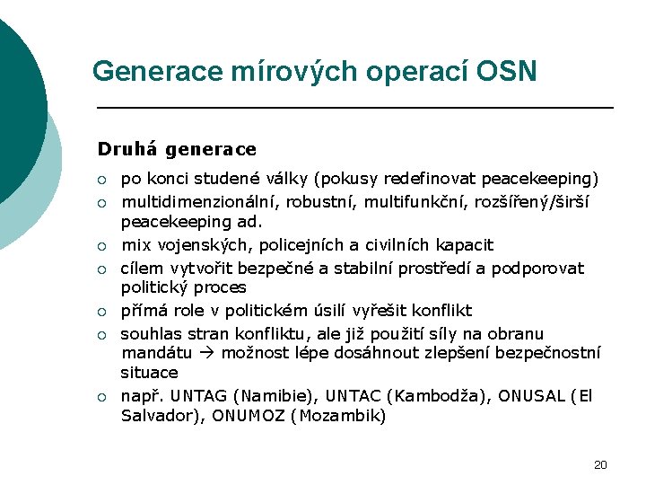 Generace mírových operací OSN Druhá generace ¡ ¡ ¡ ¡ po konci studené války