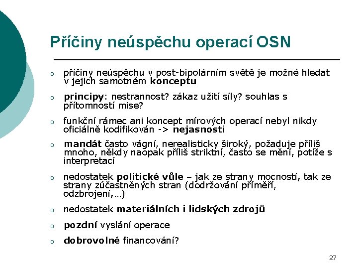 Příčiny neúspěchu operací OSN o příčiny neúspěchu v post-bipolárním světě je možné hledat v