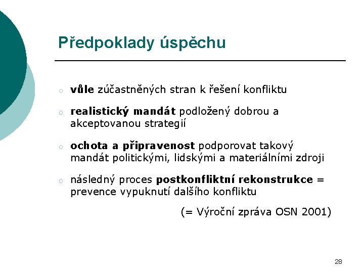 Předpoklady úspěchu o vůle zúčastněných stran k řešení konfliktu o realistický mandát podložený dobrou