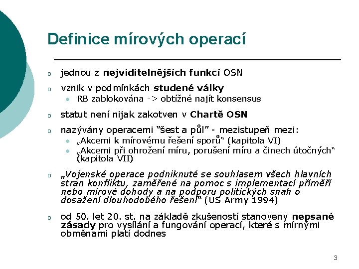 Definice mírových operací o jednou z nejviditelnějších funkcí OSN o vznik v podmínkách studené