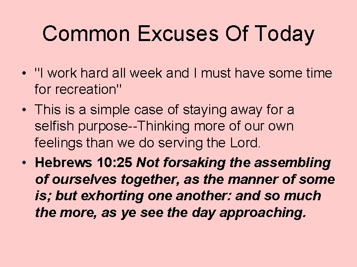 Common Excuses Of Today • "I work hard all week and I must have