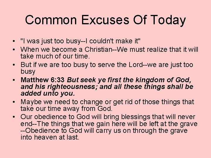 Common Excuses Of Today • "I was just too busy--I couldn't make it" •
