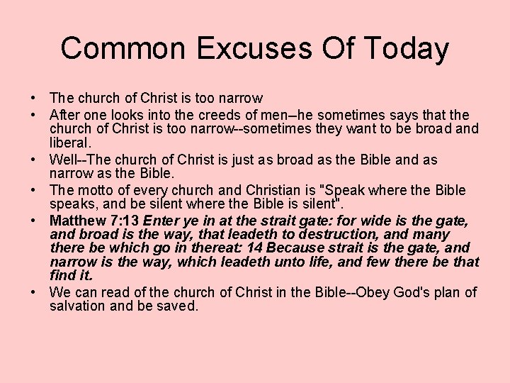 Common Excuses Of Today • The church of Christ is too narrow • After