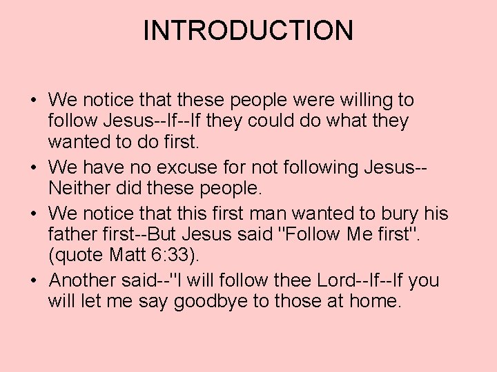 INTRODUCTION • We notice that these people were willing to follow Jesus--If they could