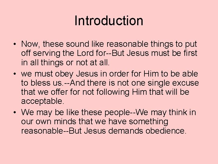 Introduction • Now, these sound like reasonable things to put off serving the Lord