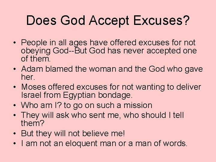 Does God Accept Excuses? • People in all ages have offered excuses for not