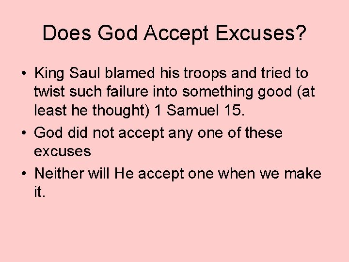 Does God Accept Excuses? • King Saul blamed his troops and tried to twist
