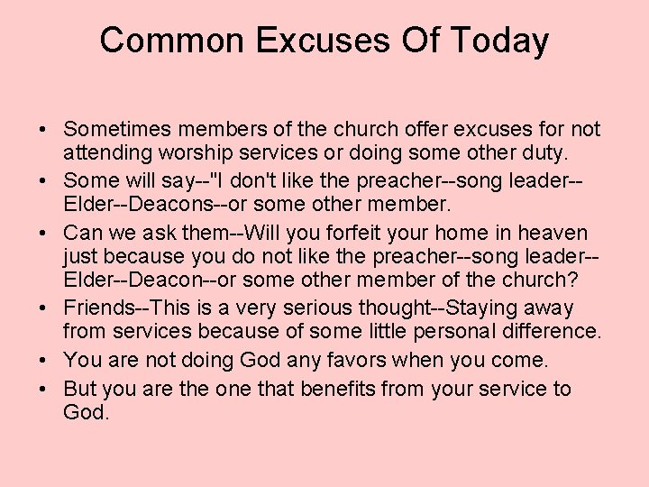 Common Excuses Of Today • Sometimes members of the church offer excuses for not