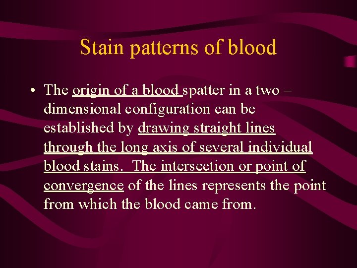 Stain patterns of blood • The origin of a blood spatter in a two