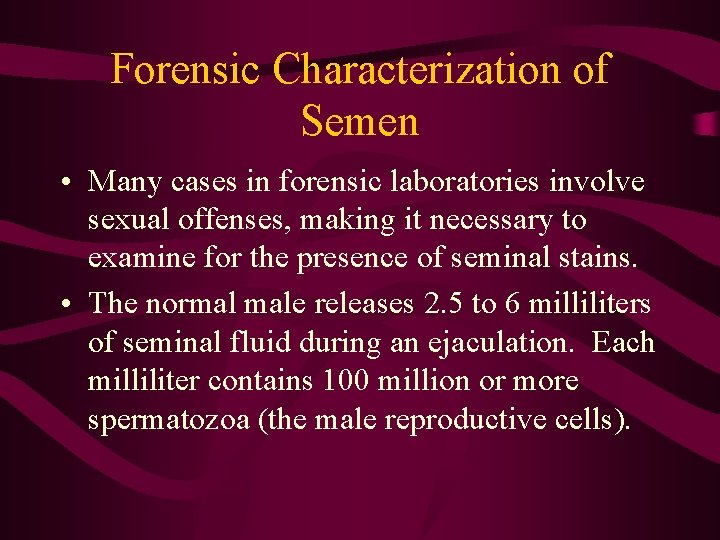 Forensic Characterization of Semen • Many cases in forensic laboratories involve sexual offenses, making